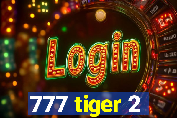 777 tiger 2